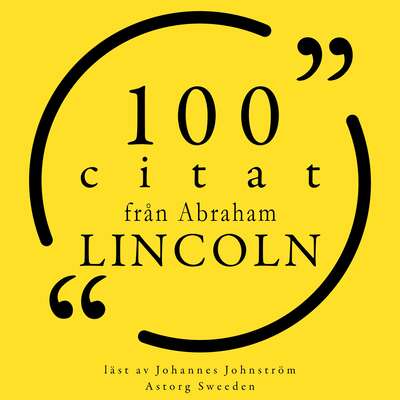 100 citat från Abraham Lincoln - Abraham Lincoln.