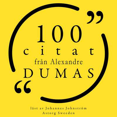 100 citat från Alexandre Dumas - Alexandre Dumas.