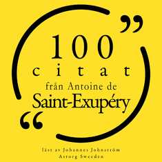 100 citat från Antoine de Saint Exupéry