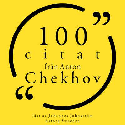 100 citat från Anton Chekhov - Anton Chekov.