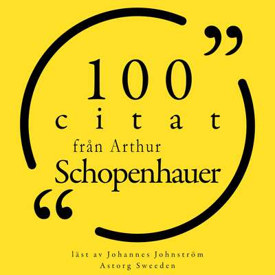 100 citat från Arthur Schopenhauer - Arthur Schopenhauer.