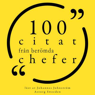 100 citat från berömda chefer - Henry Ford, Bill Gates, Napoléon Bonaparte, Warren Buffet, Malcom Forbes oc...