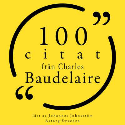 100 citat från Charles Baudelaire - Charles Baudelaire.