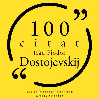 100 citat från Fyodor Dostojevski - Fyodor Dostojevski.