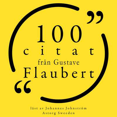 100 citat från Gustave Flaubert - Gustave Flaubert.