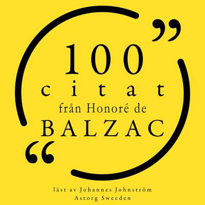 100 citat från Honoré de Balzac - Honoré De Balzac.