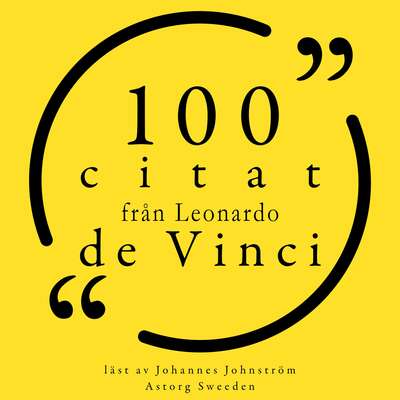 100 citat från Leonardo da Vinci - Leonardo Da Vinci.