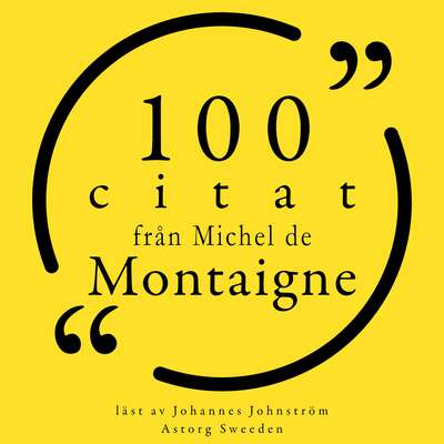 100 citat från Michel de Montaigne - Michel de Montaigne.