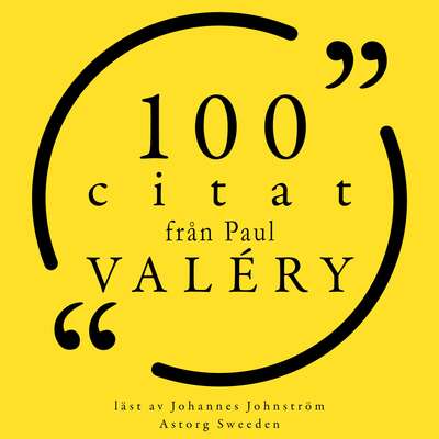 100 citat från Paul Valery - Paul Valery.