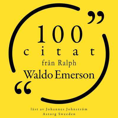 100 citat från Ralph Waldo Emerson - Ralph Waldo Emerson.