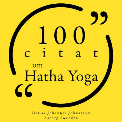 100 citat om Hatha Yoga - Sharon Gannon, Carl Jung, Geeta Iyengar, Amy Weintraub, Bob Harper, Gurmukh Kaur ...