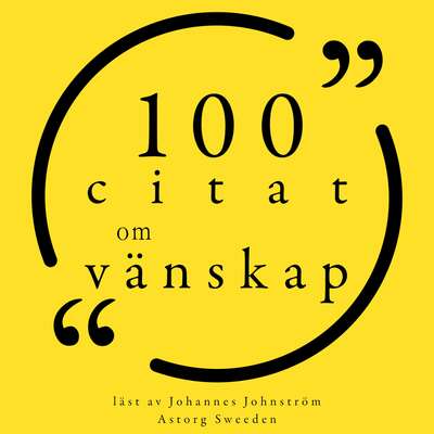 100 citat om vänskap - Mark Twain, Albert Camus, Friedrich Nietzsche, Muhammad Ali, Aristotle och Marilyn M...