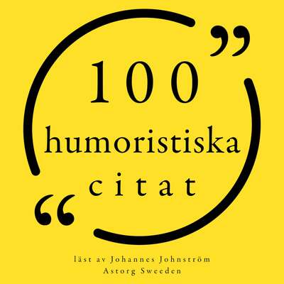 100 humoristiska citat - Mark Twain, Charles Bukowski, Steve Martin, Albert Einstein, Woody Allen, Groucho ...