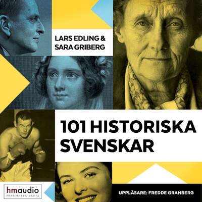 101 historiska svenskar - Lars Edling och Sara Griberg.