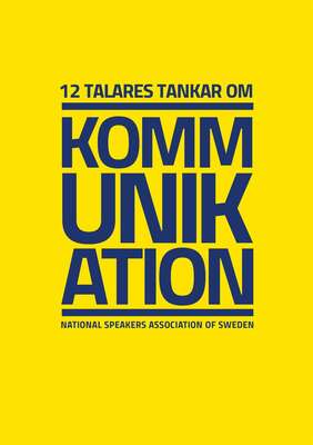 12 talares tankar om kommunikation - Inger Hansson, Anna Bellman, Johan Dahl, Antoni Lacinai, Anna Almberg,...