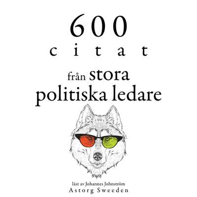 600 citat från stora politiska ledare