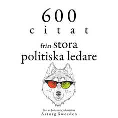 600 citat från stora politiska ledare