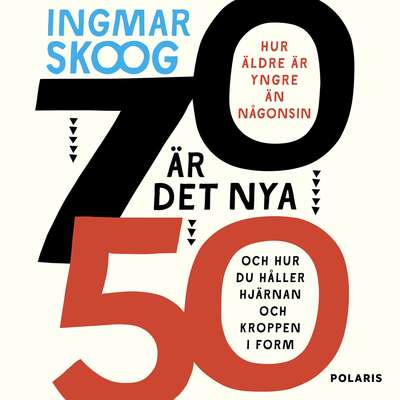 70 är det nya 50 - Ingmar Skoog.