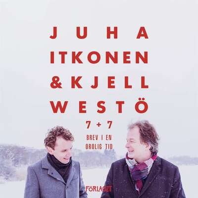 7+7 Brev i en orolig tid - Kjell Westö och Juha Itkonen.