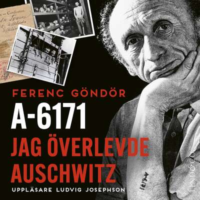 A-6171: Jag överlevde Auschwitz - Ferenc Göndör.