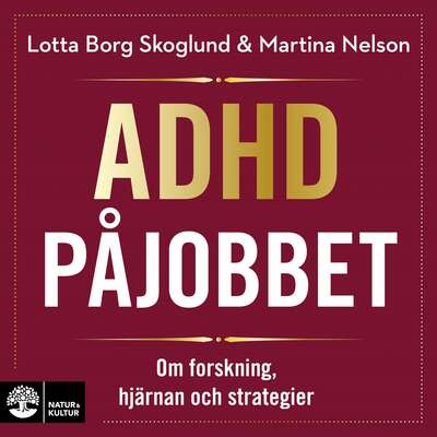 Adhd på jobbet : om forskning, hjärnan och strategier