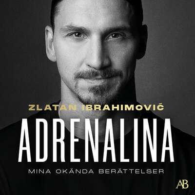 Adrenalina : mina okända berättelser - Zlatan Ibrahimovic och Luigi Garlando.