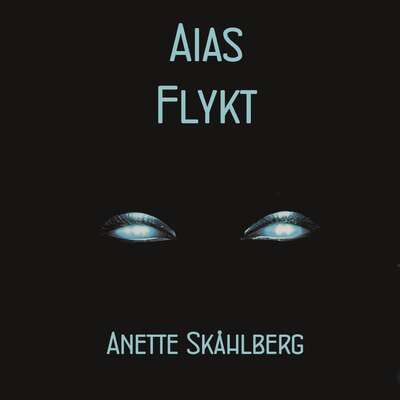 Aias flykt - Anette Skåhlberg.