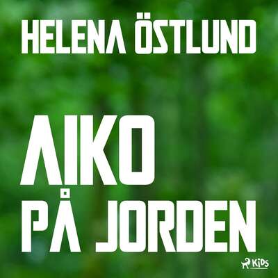 Aiko på jorden - Helena Östlund.