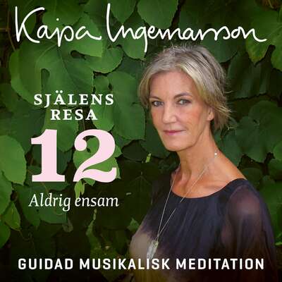 Aldrig ensam - Själens resa Etapp 12 - Kajsa Ingemarsson.