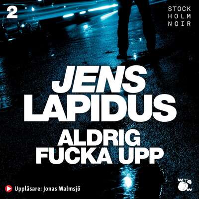 Aldrig fucka upp - Jens Lapidus.