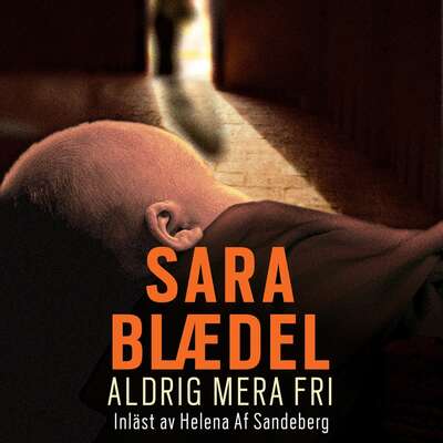 Aldrig mera fri - Sara Blaedel.