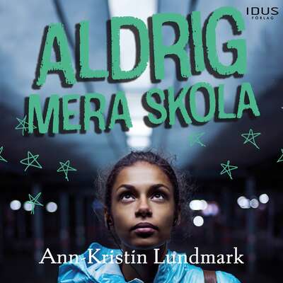 Aldrig mera skola - Ann-Kristin Lundmark.