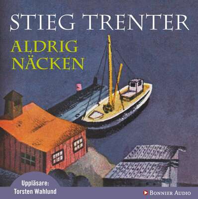 Aldrig näcken - Stieg Trenter.