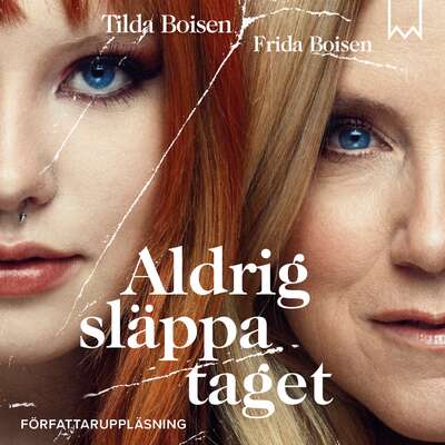 Aldrig släppa taget - Frida Boisen och Tilda Boisen.