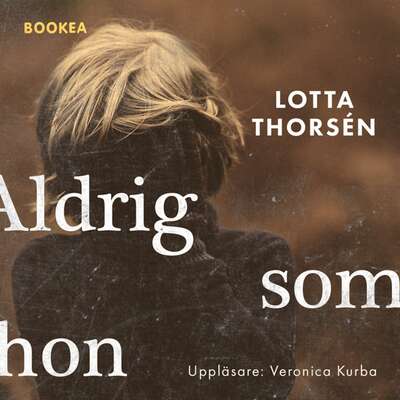 Aldrig som hon - Lotta Thorsén.