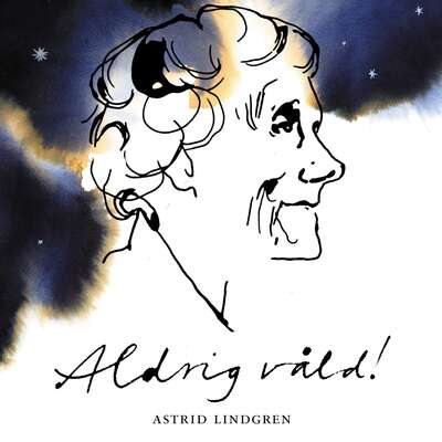 Aldrig våld! - Astrid Lindgren.