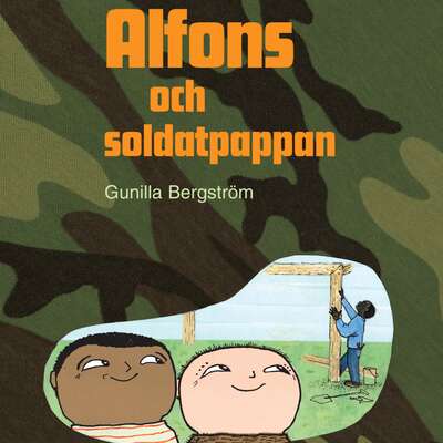 Alfons och soldatpappan - Gunilla Bergström.