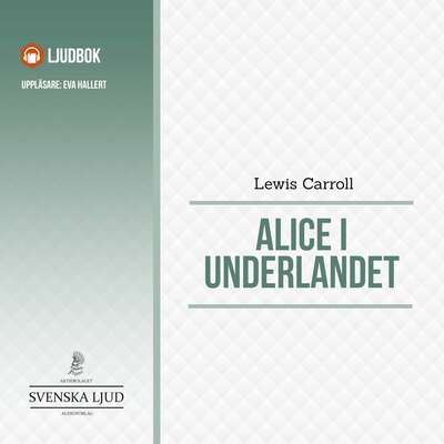 Alice i Underlandet - Lewis Carroll.