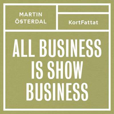 All business is show business – Spelregler för den kreativa eran