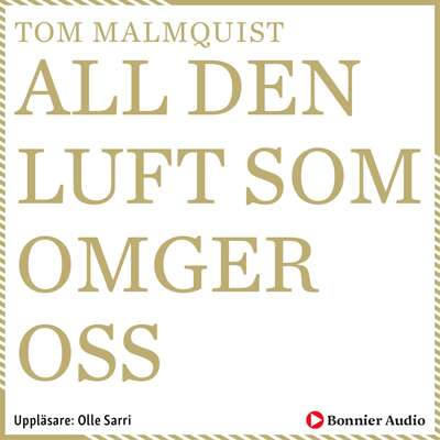 All den luft som omger oss - Tom Malmquist.