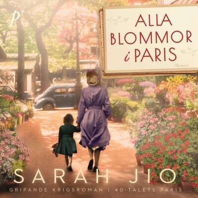 Alla blommor i Paris - Sarah Jio.