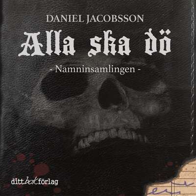 Alla ska dö, Namninsamlingen - Daniel Jacobsson.