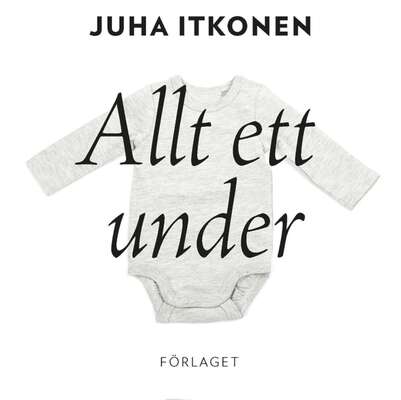 Allt ett under - Juha Itkonen.