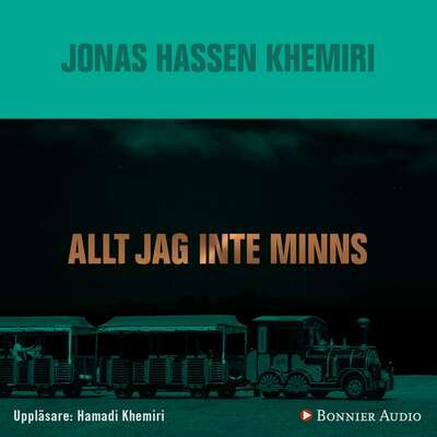 Allt jag inte minns - Jonas Hassen Khemiri.