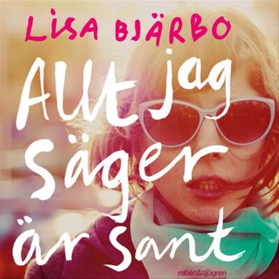 Allt jag säger är sant - Lisa Bjärbo.