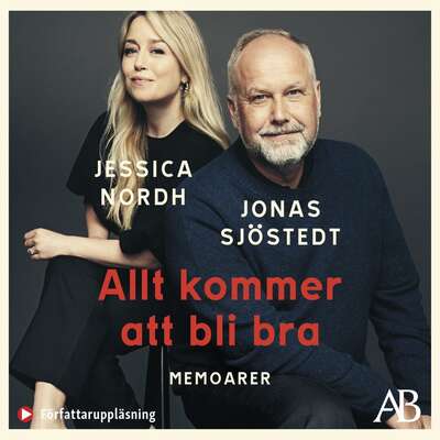 Allt kommer att bli bra : memoarer - Jonas Sjöstedt och Jessica Nordh.