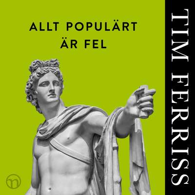 Allt populärt är fel - Timothy Ferriss.