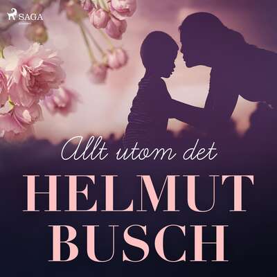 Allt utom det - Helmut Busch.