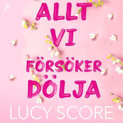 Allt vi försöker dölja - Lucy Score.