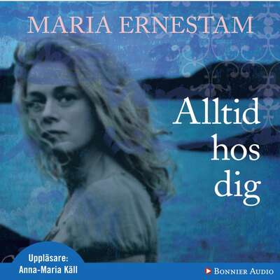 Alltid hos dig - Maria Ernestam.